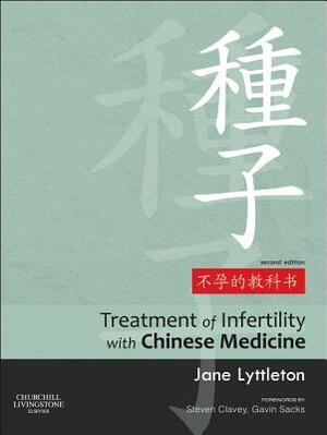 Treatment of Infertility with Chinese Medicine by Jane Lyttleton