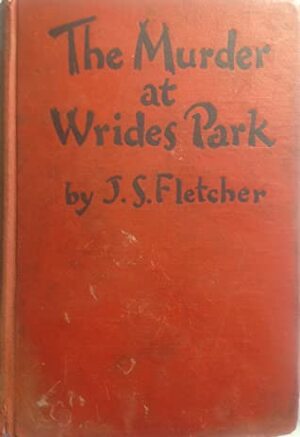 The Murder at Wrides Park by J.S. Fletcher