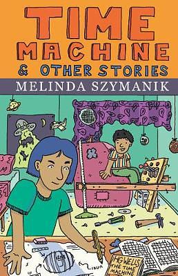 Time Machine and other stories by Melinda Szymanik