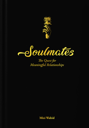 Soulmates: The Quest for Meaningful Relationships by Mizi Wahid, Mizi Wahid