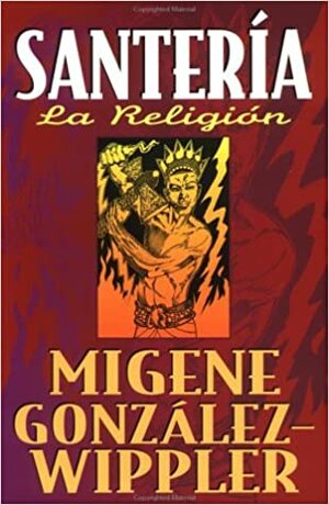 Santería La Religión by Migene González-Wippler