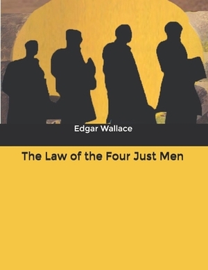 The Law of the Four Just Men by Edgar Wallace