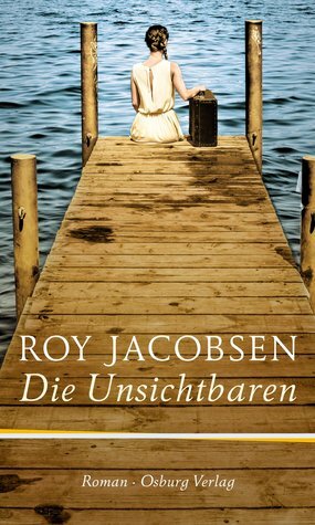 Die Unsichtbaren by Roy Jacobsen