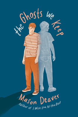 The Ghosts We Keep by Mason Deaver