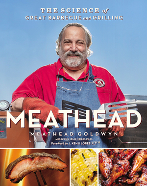 Meathead: The Science of Great Barbecue and Grilling by Meathead Goldwyn