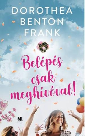 Belépés csak meghívóval! by Dorothea Benton Frank