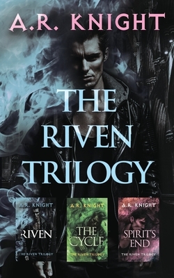 The Riven Trilogy by A.R. Knight
