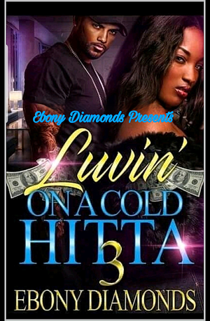 Luvin' On A Cold Hitta 3 by Ebony Diamonds