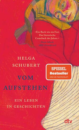 Vom Aufstehen: Ein Leben in Geschichten | Die Wiederentdeckung einer Jahrhundertautorin by Helga Schubert