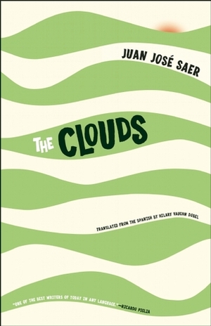 The Clouds by Juan José Saer, Hilary Vaughn Dobel