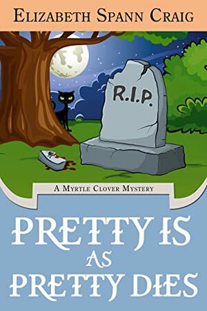 Pretty is as Pretty Dies by Elizabeth Spann Craig