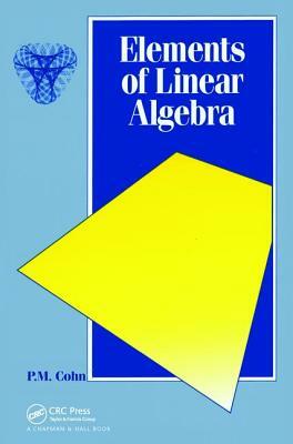 Elements of Linear Algebra by P. M. Cohn