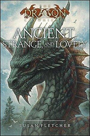 Ancient, Strange and Lovely by Susan Fletcher, Susan Fletcher