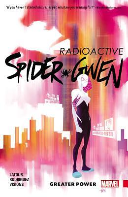 Spider-Gwen, Volume 1: Greater Power by Jason Latour