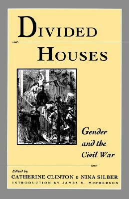 Divided Houses: Gender and the Civil War by Catherine Clinton