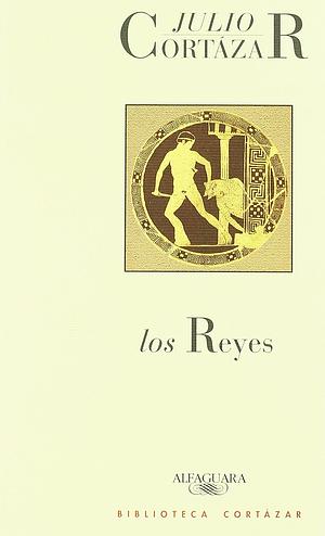 Los reyes by Julio Cortázar