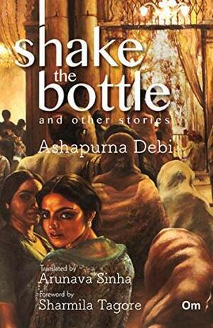 Shake the Bottle and Other Stories by Ashapurna Debi