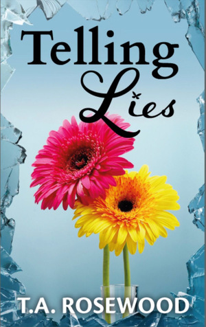 Telling Lies by T. A. Rosewood