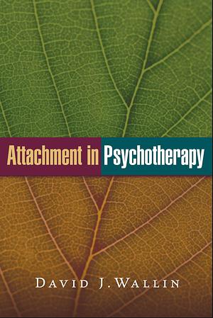 Attachment in Psychotherapy by David J. Wallin (12-Jun-2015) Paperback by David J. Wallin, David J. Wallin