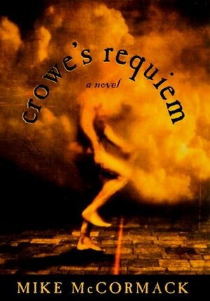 Crowe's Requiem: A Novel by Mike McCormack