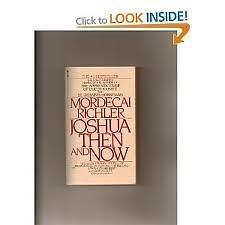 Joshua then and Now by Mordecai Richler, Mordecai Richler