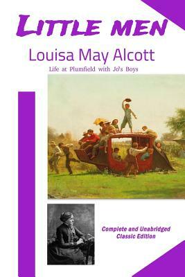 Little Men: Complete and Unabridged Classic Edition by Louisa May Alcott