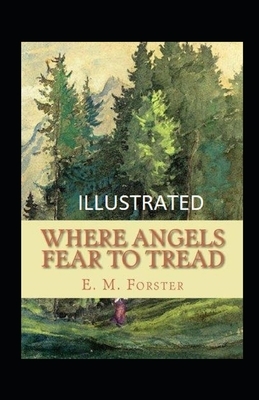 Where Angels Fear to Tread Illustrated by E.M. Forster