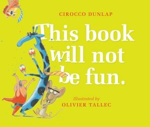 This Book Will Not Be Fun by Olivier Tallec, Cirocco Dunlap
