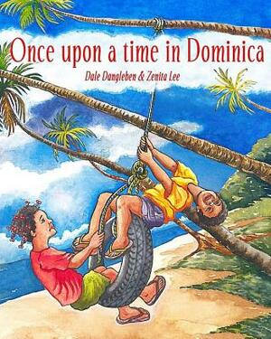 Once Upon a Time in Dominica: Growing up in the Caribbean by Dale Dangleben, Zenita Lee