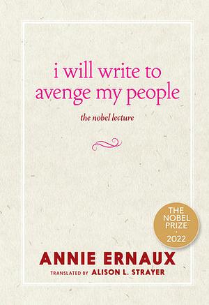 I Will Write to Avenge My People: The Nobel Lecture by Annie Ernaux