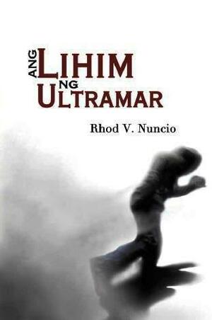 Ang Lihim ng Ultramar by Rhod V. Nuncio