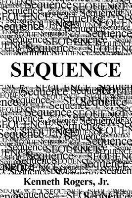 Sequence by Kenneth Rogers Jr.