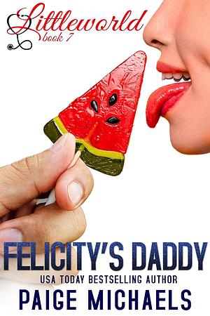 Felicity's Daddy by Paige Michaels