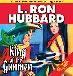 King of the Gunmen by L. Ron Hubbard