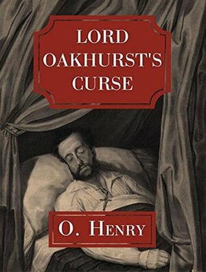 Lord Oakhurst's Curse (Annotated) by O. Henry