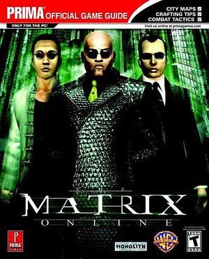The Matrix Online: Prima Official Game Guide by Chris McCubbin