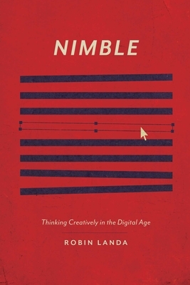 Nimble: Thinking Creatively in the Digital Age by Robin Landa