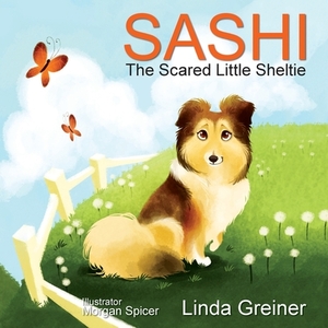 Sashi, the Scared Little Sheltie by Linda Greiner