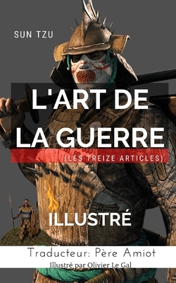 L'ART DE LA GUERRE (les treize articles): Illustré by Sun Tzu