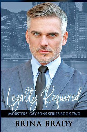 Loyalty Required  by Brina Brady