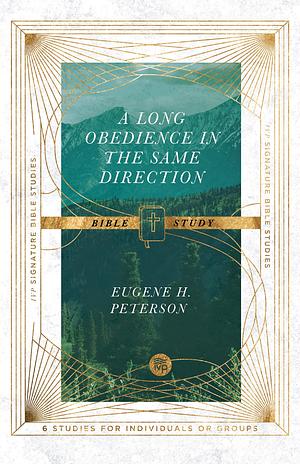 A Long Obedience in the Same Direction, Bible Study by Eugene H. Peterson, Eugene H. Peterson, Dale Larsen, Sandy Larsen