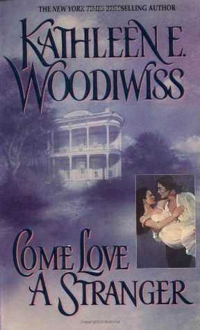 Come Love a Stranger by Kathleen E. Woodiwiss