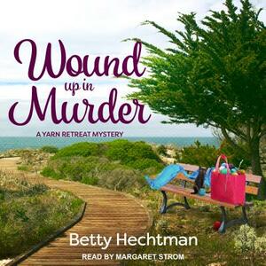 Wound Up in Murder by Betty Hechtman