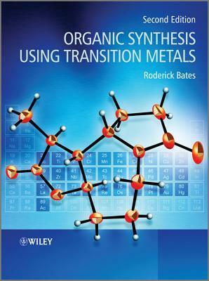 Organic Synthesis Using Transition Metals by Roderick Bates