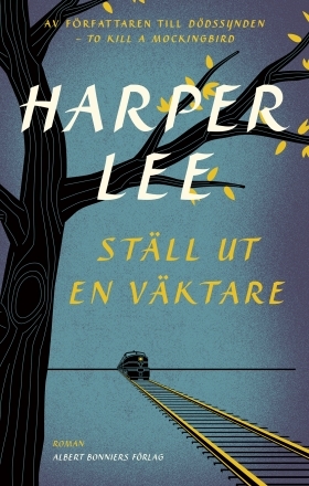 Ställ ut en väktare by Harper Lee