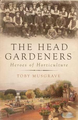 The Head Gardeners by Toby Musgrave