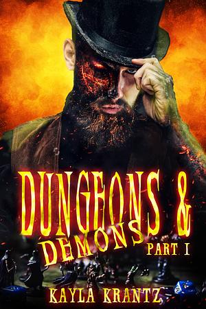 Dungeons and Demons: Part One by Kayla Krantz