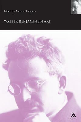 Walter Benjamin and Art by Andrew Benjamin