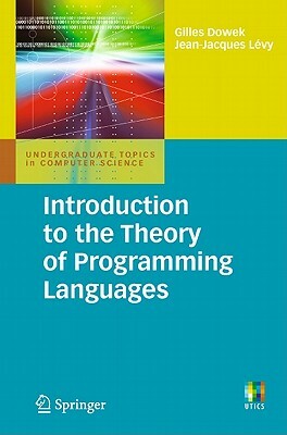 Introduction to the Theory of Programming Languages by Gilles Dowek, Jean-Jacques Lévy