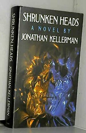 Shrunken Heads by Jonathan Kellerman